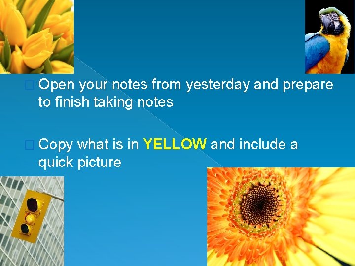 � Open your notes from yesterday and prepare to finish taking notes � Copy