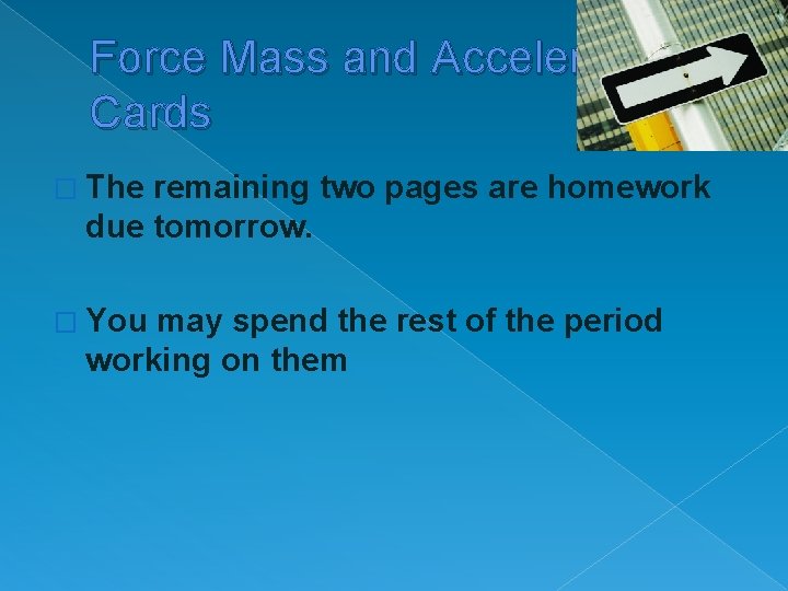 Force Mass and Acceleration Cards � The remaining two pages are homework due tomorrow.