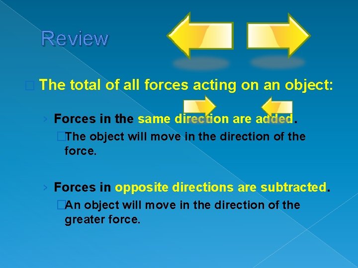 Review � The total of all forces acting on an object: › Forces in
