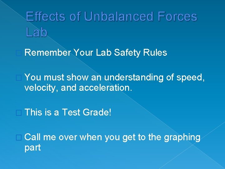 Effects of Unbalanced Forces Lab � Remember Your Lab Safety Rules � You must