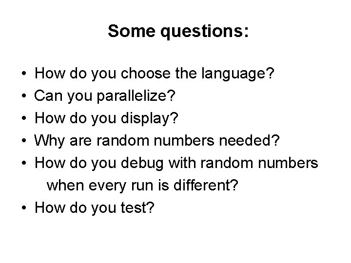 Some questions: • • • How do you choose the language? Can you parallelize?