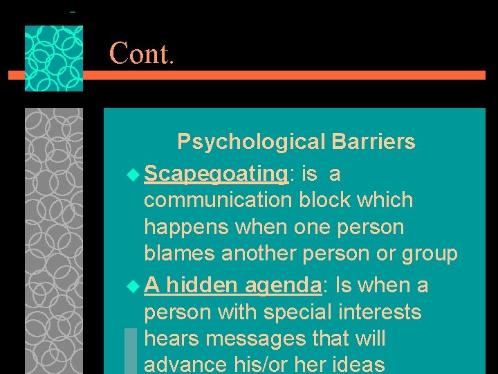 Cont. Psychological Barriers u Scapegoating: is a communication block which happens when one person