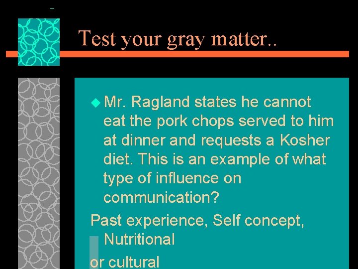 Test your gray matter. . u Mr. Ragland states he cannot eat the pork