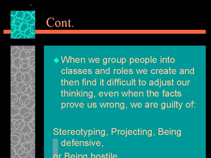 Cont. u When we group people into classes and roles we create and then