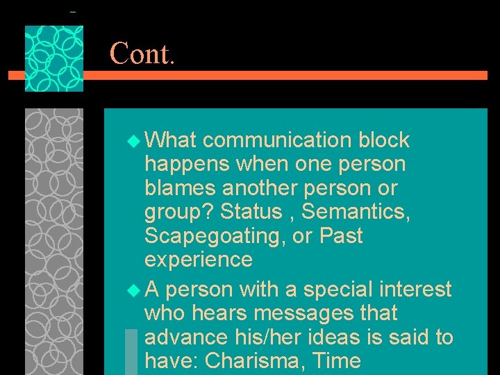 Cont. u What communication block happens when one person blames another person or group?