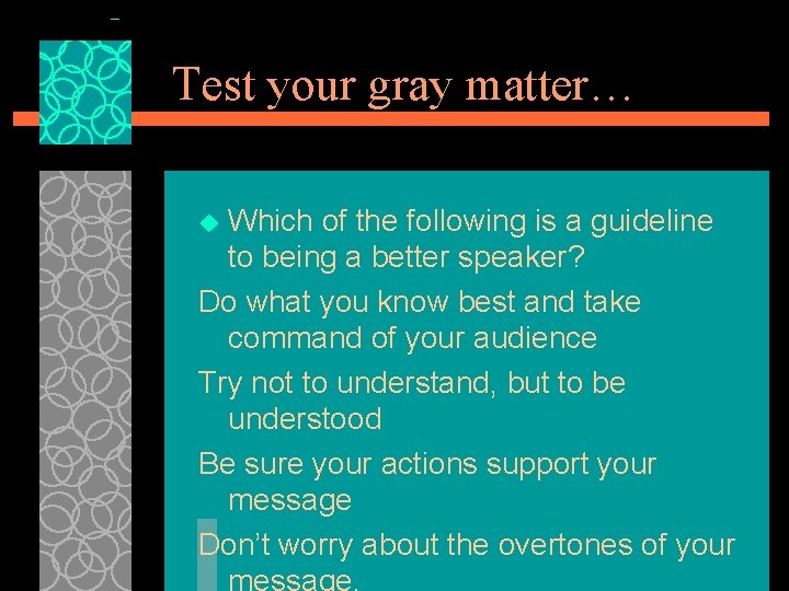 Test your gray matter… Which of the following is a guideline to being a
