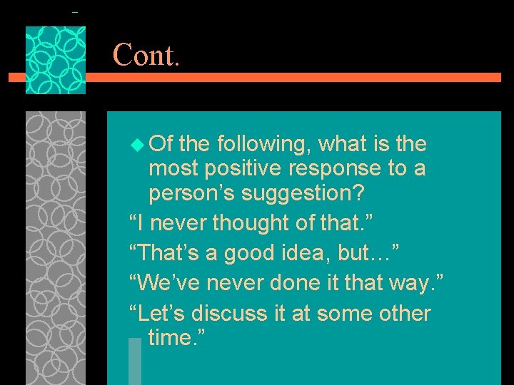 Cont. u Of the following, what is the most positive response to a person’s