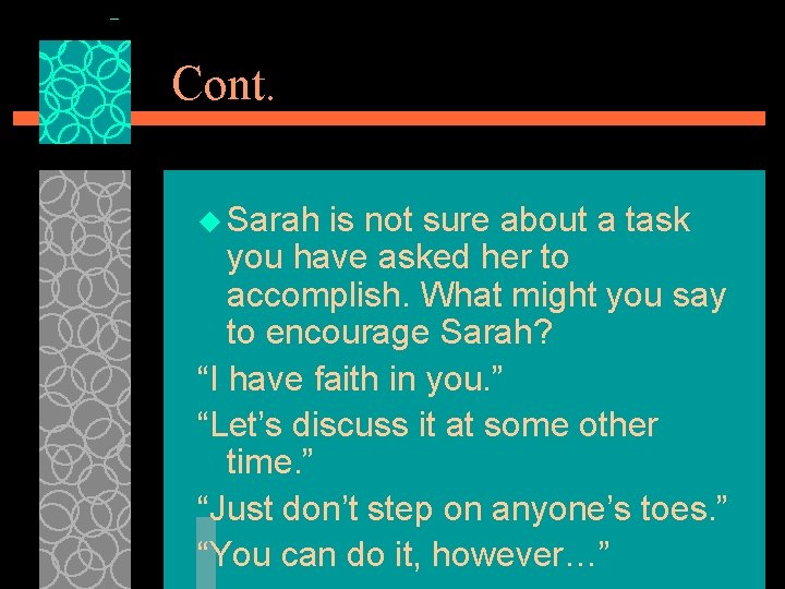 Cont. u Sarah is not sure about a task you have asked her to