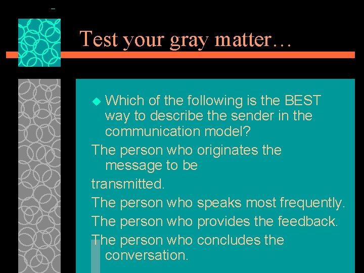 Test your gray matter… Which of the following is the BEST way to describe