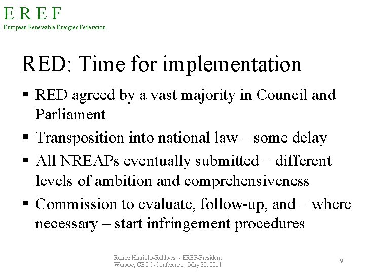 EREF European Renewable Energies Federation RED: Time for implementation § RED agreed by a