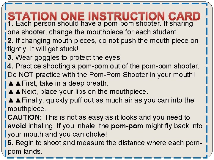 STATION ONE INSTRUCTION CARD 1. Each person should have a pom-pom shooter. If sharing