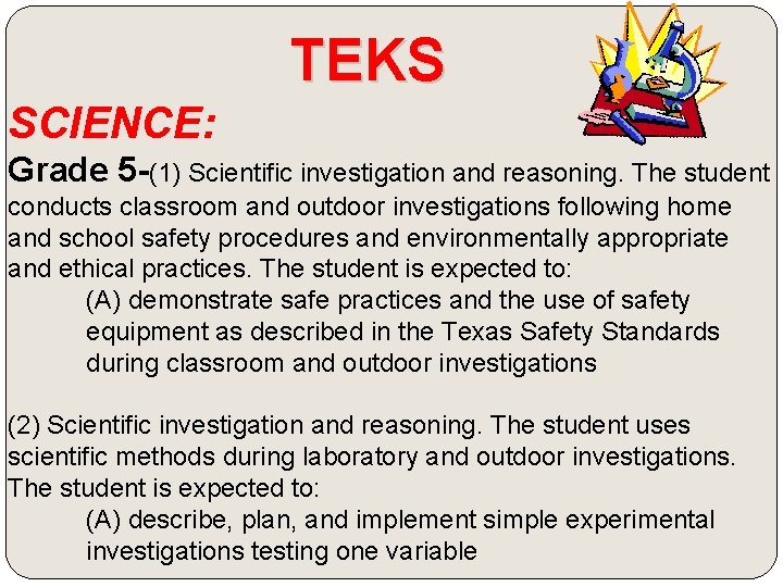 TEKS SCIENCE: Grade 5 -(1) Scientific investigation and reasoning. The student conducts classroom and