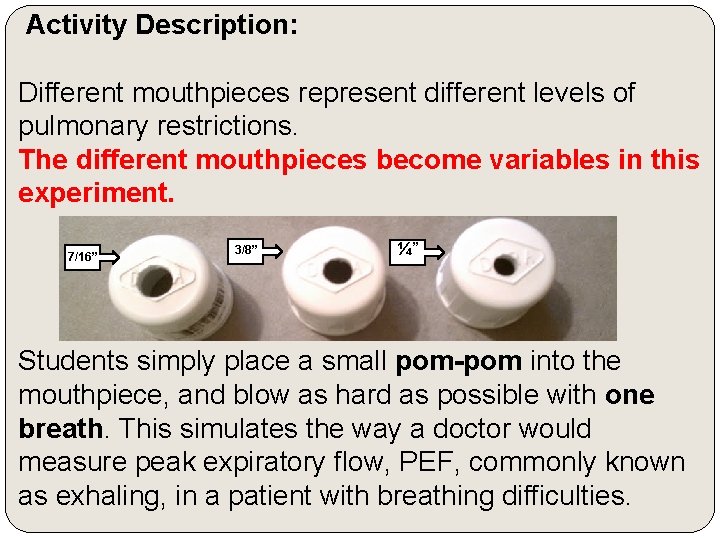 Activity Description: Different mouthpieces represent different levels of pulmonary restrictions. The different mouthpieces become