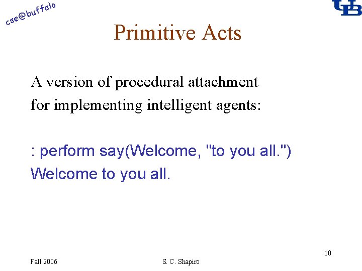 alo @ cse f buf Primitive Acts A version of procedural attachment for implementing