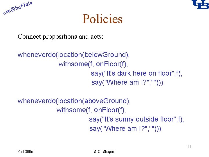 alo @ cse f buf Policies Connect propositions and acts: wheneverdo(location(below. Ground), withsome(f, on.