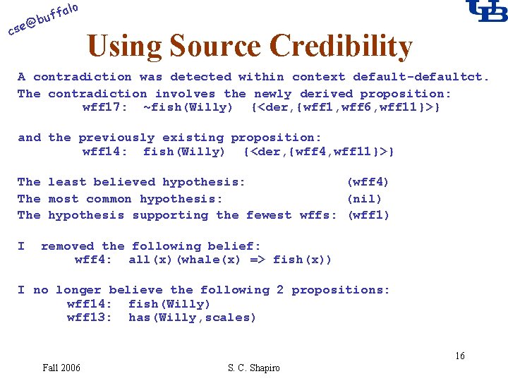 alo f buf @ cse Using Source Credibility A contradiction was detected within context