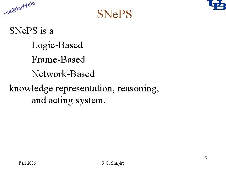 alo f buf @ cse SNe. PS is a Logic-Based Frame-Based Network-Based knowledge representation,
