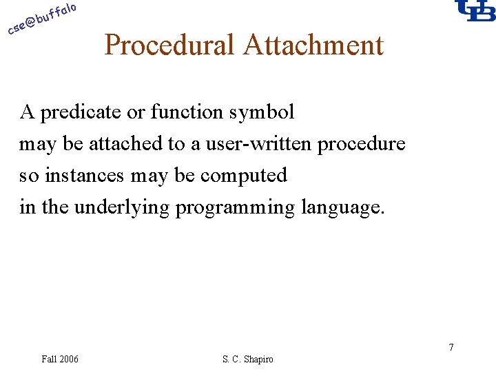 alo f buf @ cse Procedural Attachment A predicate or function symbol may be