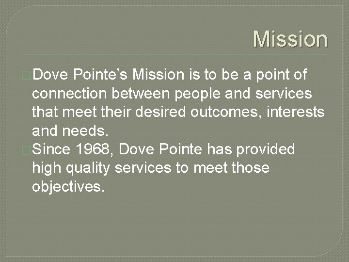 Mission �Dove Pointe’s Mission is to be a point of connection between people and