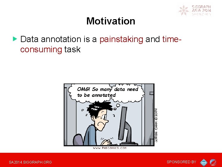 Motivation Data annotation is a painstaking and timeconsuming task OMG! So many data need