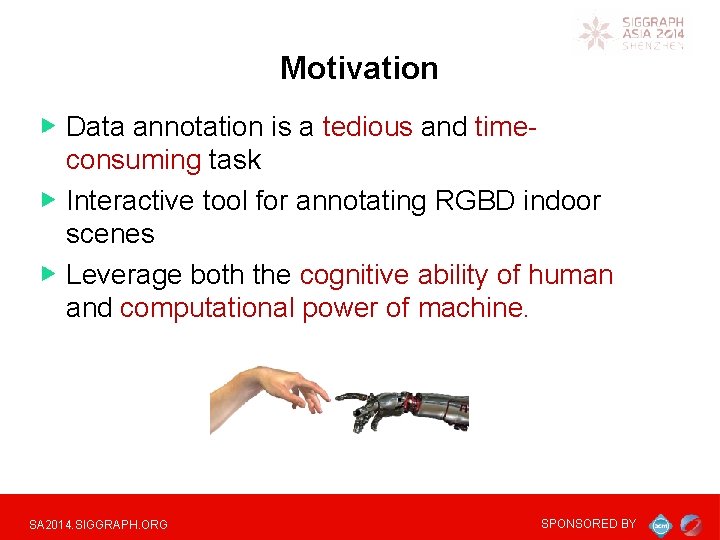 Motivation Data annotation is a tedious and timeconsuming task Interactive tool for annotating RGBD