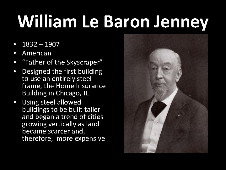 William Le Baron Jenney 1832 – 1907 American “Father of the Skyscraper” Designed the