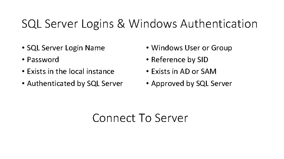 SQL Server Logins & Windows Authentication • SQL Server Login Name • Password •