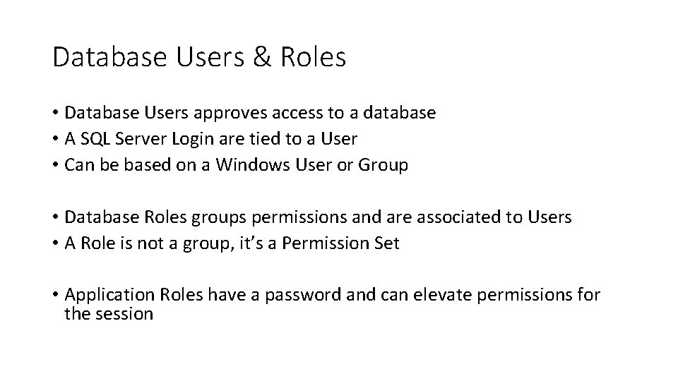 Database Users & Roles • Database Users approves access to a database • A