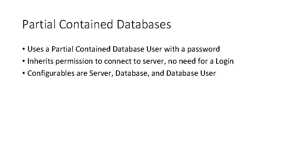 Partial Contained Databases • Uses a Partial Contained Database User with a password •