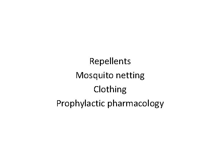 Repellents Mosquito netting Clothing Prophylactic pharmacology 