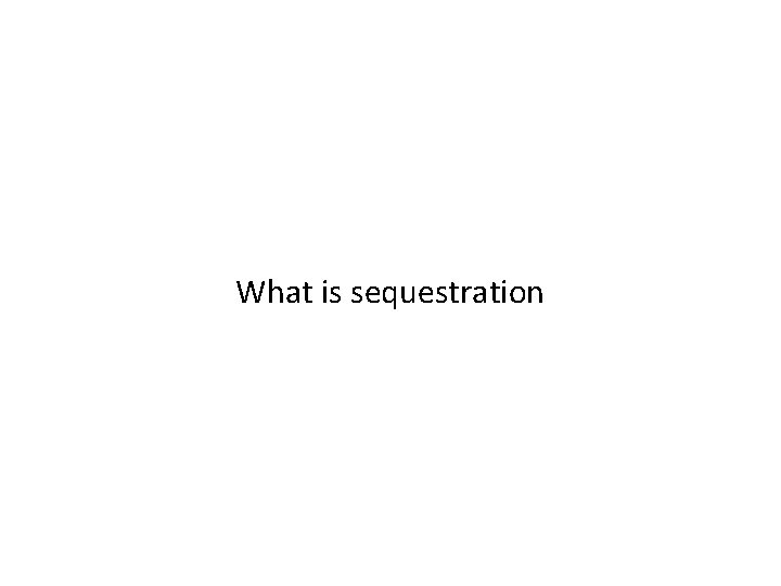 What is sequestration 