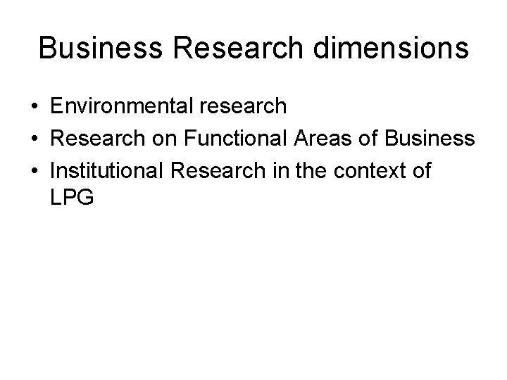 Business Research dimensions • Environmental research • Research on Functional Areas of Business •