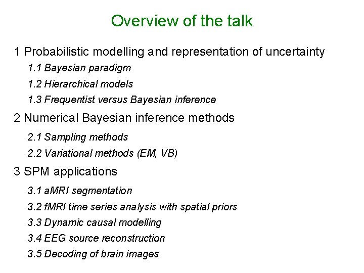 Overview of the talk 1 Probabilistic modelling and representation of uncertainty 1. 1 Bayesian
