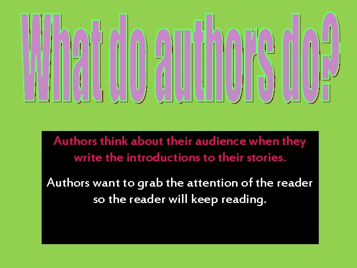 Authors think about their audience when they write the introductions to their stories. Authors