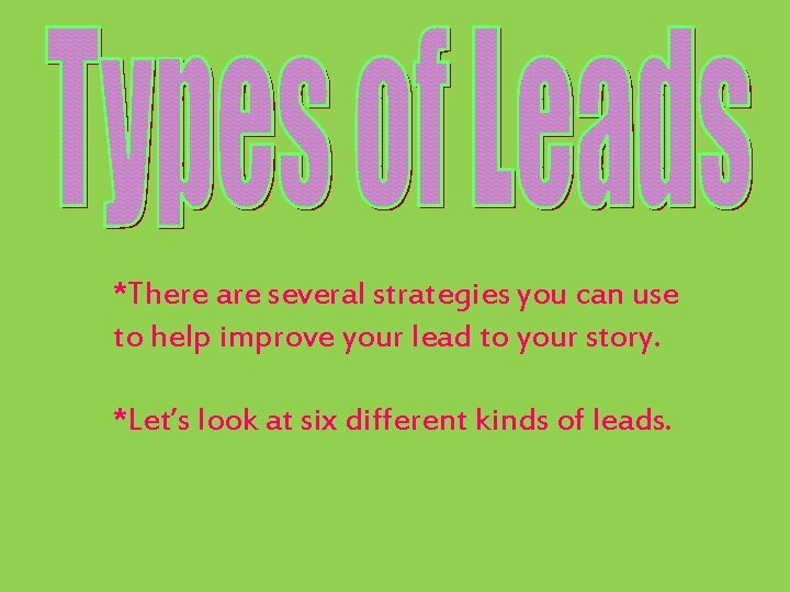 *There are several strategies you can use to help improve your lead to your