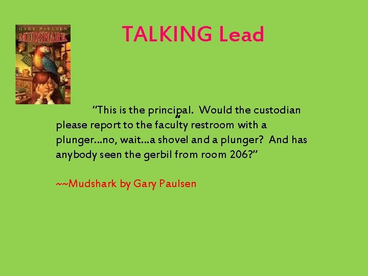 TALKING Lead “This is the principal. Would the custodian “ restroom with a please