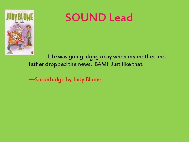 SOUND Lead Life was going along okay when my mother and father dropped the