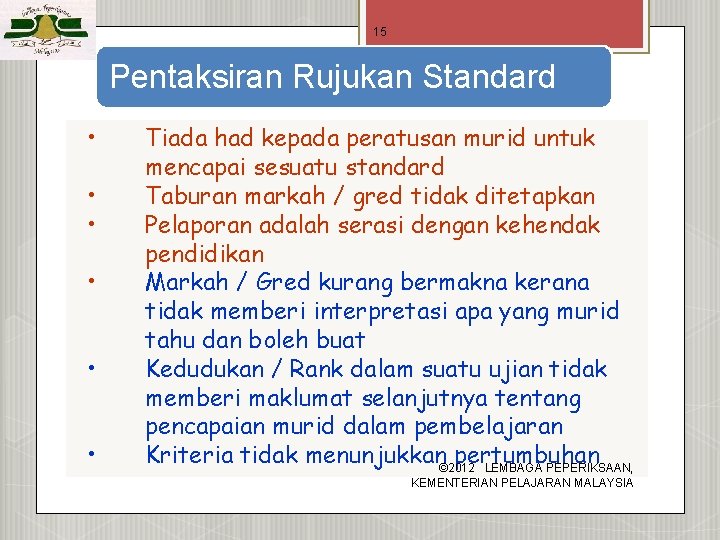 15 Pentaksiran Rujukan Standard • • • Tiada had kepada peratusan murid untuk mencapai