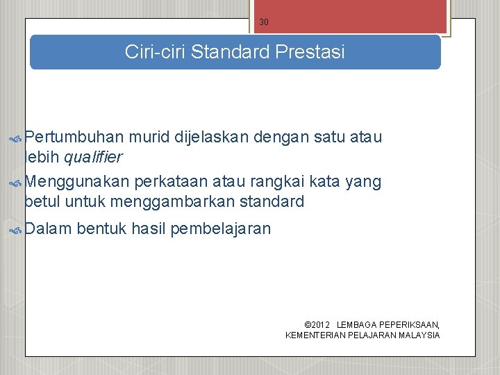 30 Ciri-ciri Standard Prestasi Pertumbuhan murid dijelaskan dengan satu atau lebih qualifier Menggunakan perkataan