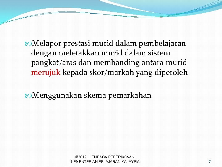  Melapor prestasi murid dalam pembelajaran dengan meletakkan murid dalam sistem pangkat/aras dan membanding