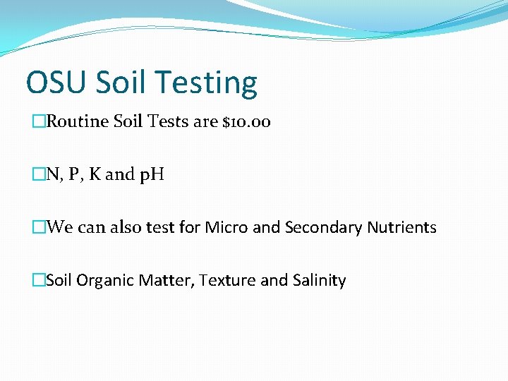 OSU Soil Testing �Routine Soil Tests are $10. 00 �N, P, K and p.