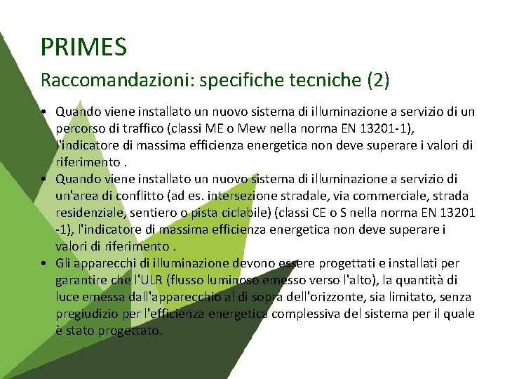 PRIMES Raccomandazioni: specifiche tecniche (2) • Quando viene installato un nuovo sistema di illuminazione