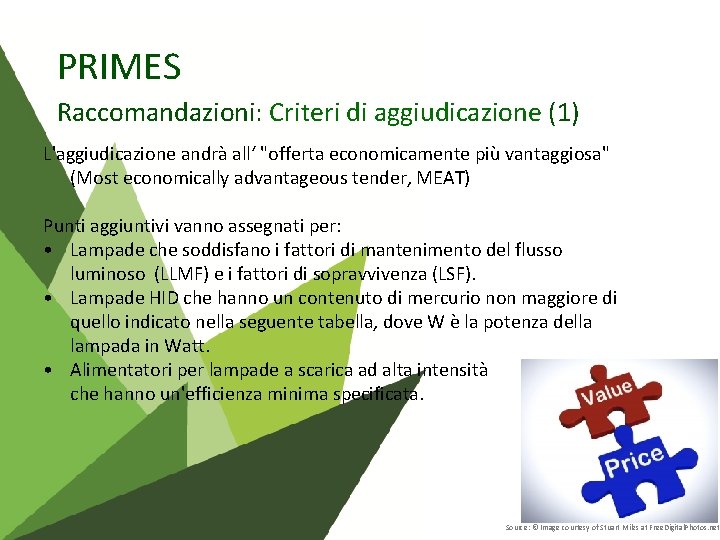 PRIMES Raccomandazioni: Criteri di aggiudicazione (1) L'aggiudicazione andrà all‘ "offerta economicamente più vantaggiosa" (Most