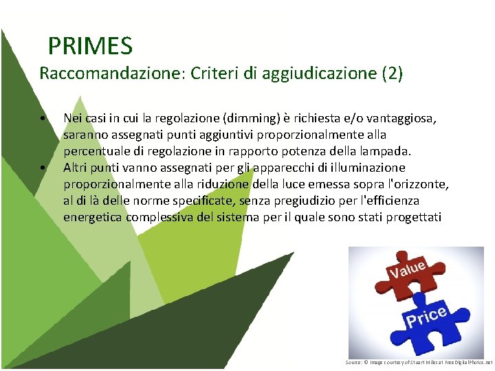 PRIMES Raccomandazione: Criteri di aggiudicazione (2) • • Nei casi in cui la regolazione