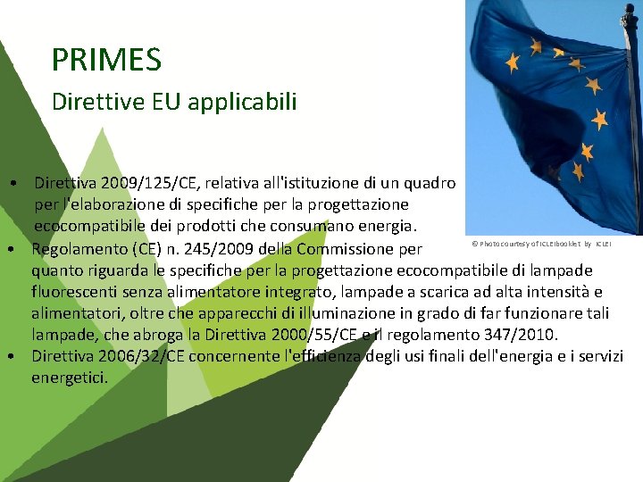 PRIMES Direttive EU applicabili • Direttiva 2009/125/CE, relativa all'istituzione di un quadro per l'elaborazione