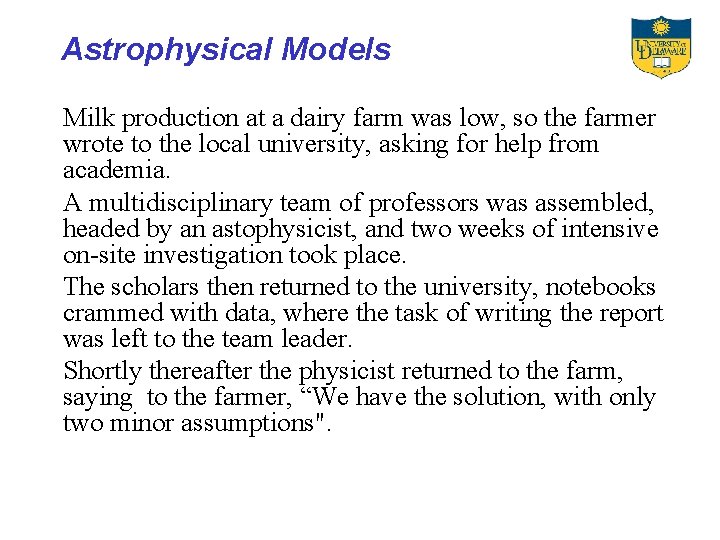 Astrophysical Models Milk production at a dairy farm was low, so the farmer wrote