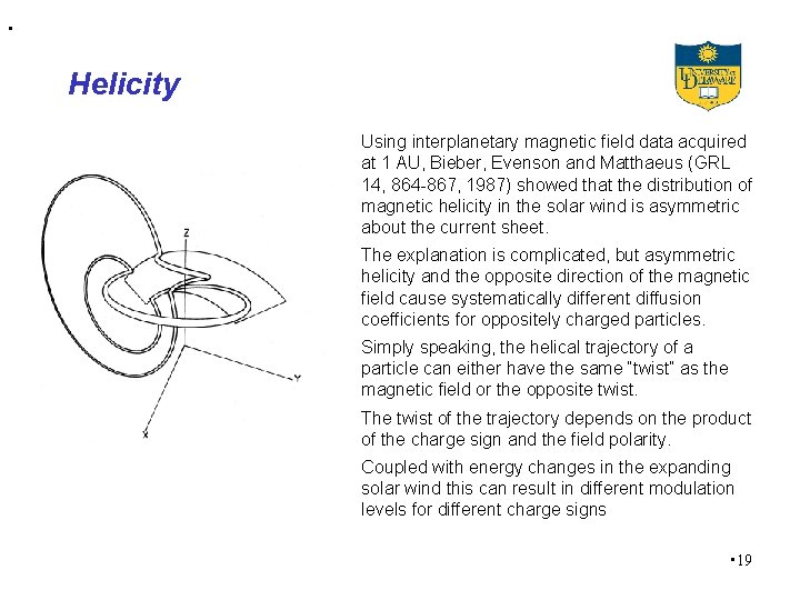 . Helicity Using interplanetary magnetic field data acquired at 1 AU, Bieber, Evenson and