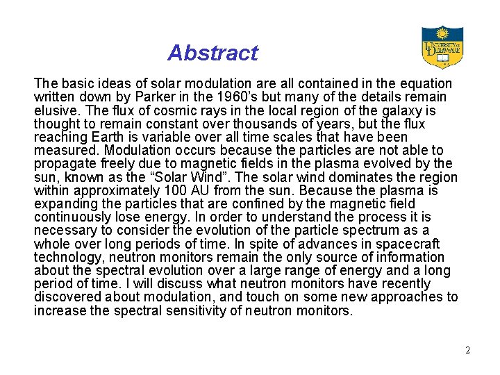 Abstract The basic ideas of solar modulation are all contained in the equation written