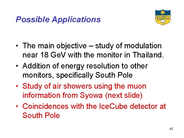 Possible Applications • The main objective – study of modulation near 18 Ge. V