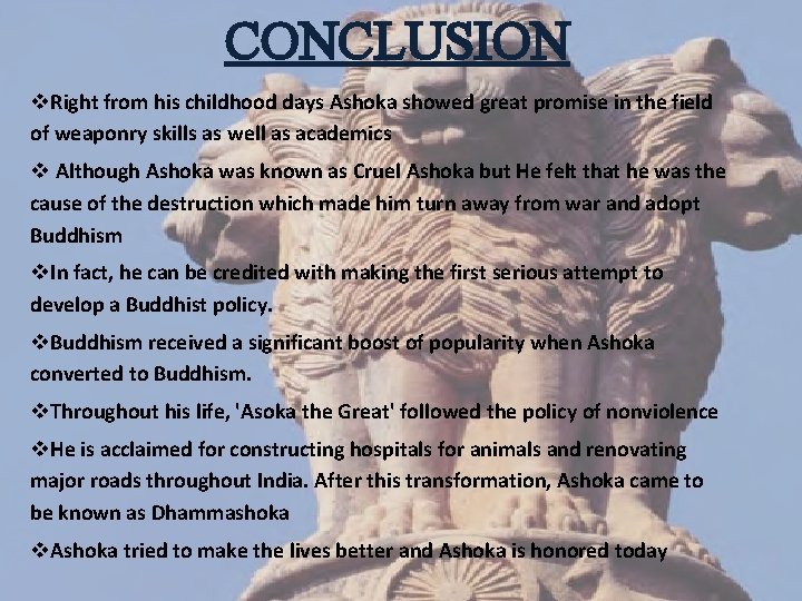 CONCLUSION v. Right from his childhood days Ashoka showed great promise in the field